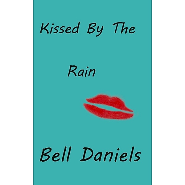 Kissed by the Rain, Bell Daniels