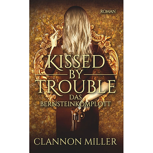 Kissed by Trouble  - Das Bernsteinkomplott, Clannon Miller