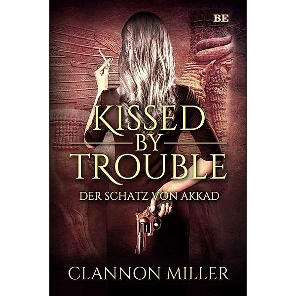 Kissed by Trouble - Der Schatz von Akkad, Clannon Miller
