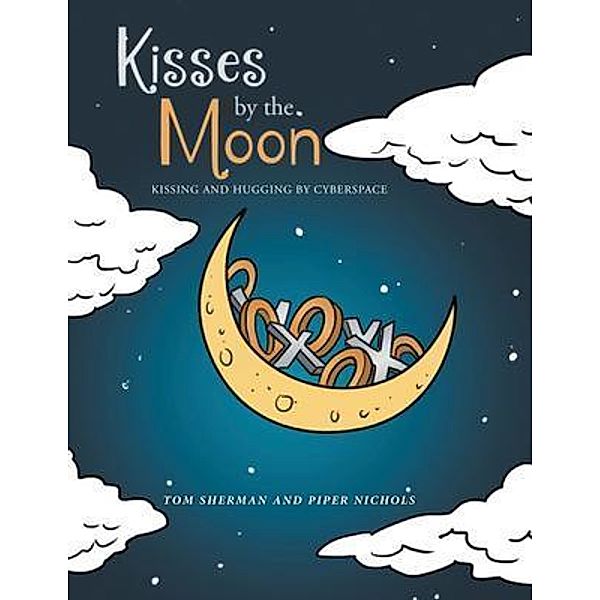 Kisses by the Moon / Lettra Press LLC, Tom Sherman, Piper Nichols