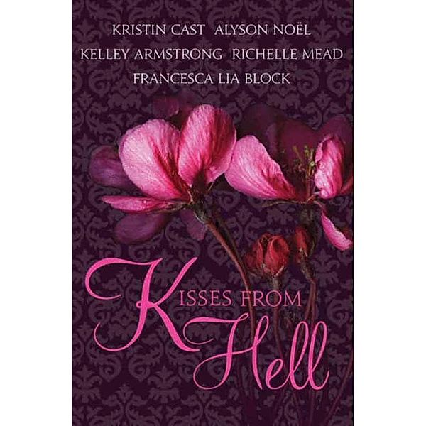 Kisses from Hell, Kristin Cast, Richelle Mead, Kelley Armstrong, Alyson Noël, Francesca Lia Block