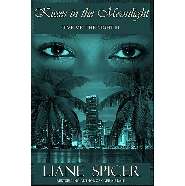 Kisses in the Moonlight (Give Me the Night, #1) / Give Me the Night, Liane Spicer