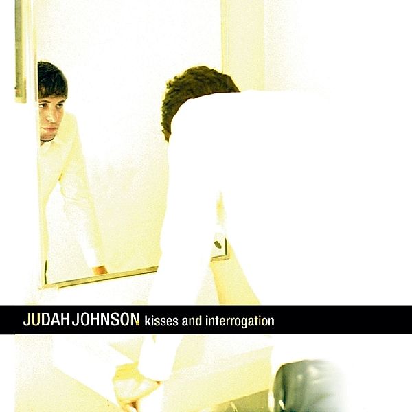 Kisses & Interrogation, Judah Johnson