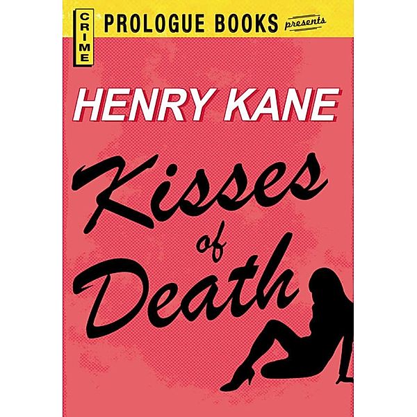 Kisses of Death, Henry Kane