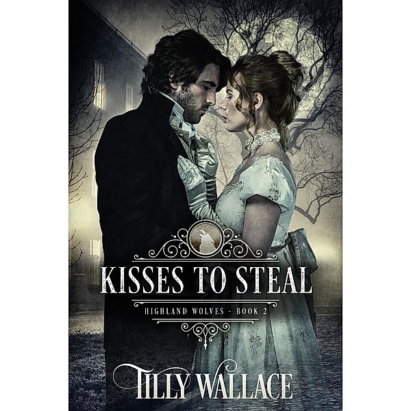 Kisses to Steal (Highland Wolves, #2) / Highland Wolves, Tilly Wallace