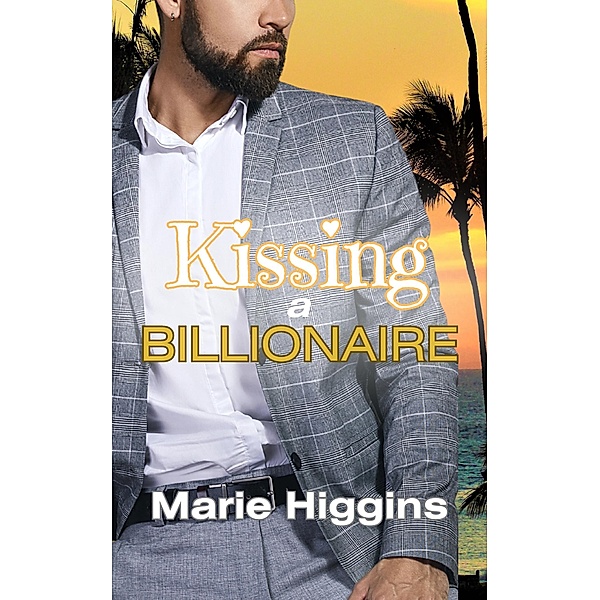 Kissing a Billionaire, Marie Higgins