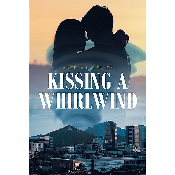 Kissing a Whirlwind, Angela L. Henley