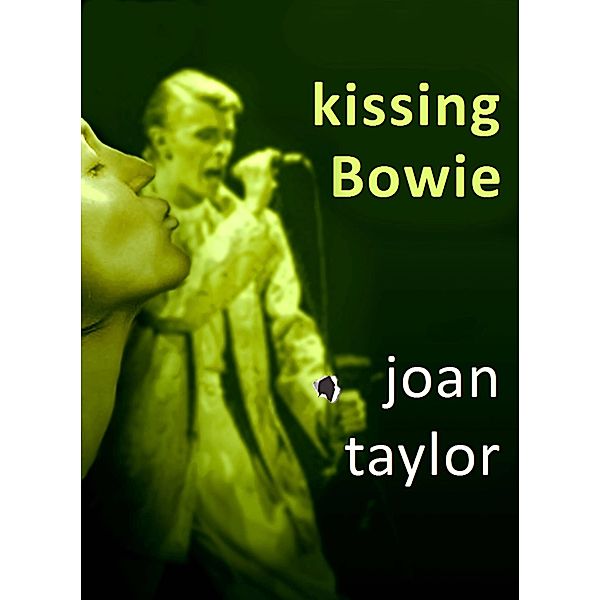 Kissing Bowie / Seventh Rainbow Publishing, Joan Taylor