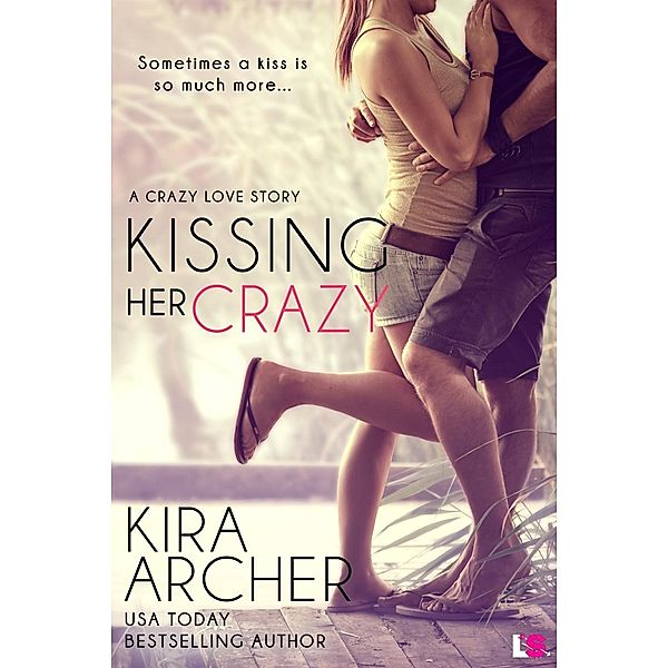 Kissing Her Crazy / Crazy Love Bd.2, Kira Archer