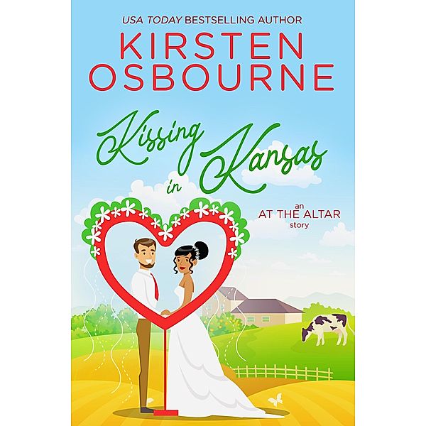 Kissing in Kansas (At the Altar, #5) / At the Altar, Kirsten Osbourne