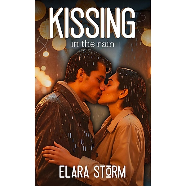 KISSING in the rain, Elara Storm