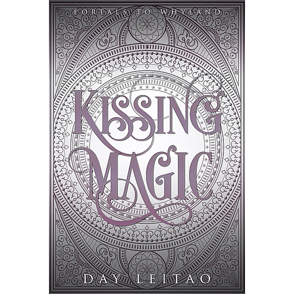 Kissing Magic (Portals to Whyland, #2) / Portals to Whyland, Day Leitao