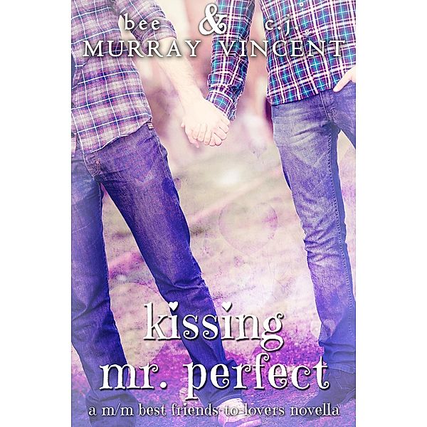 Kissing Mr. Perfect, Bee Murray, C. J. Vincent
