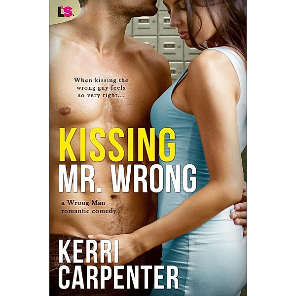 Kissing Mr. Wrong / Wrong Man Bd.1, Kerri Carpenter