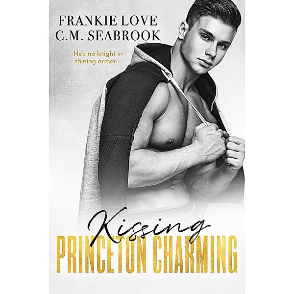 Kissing Princeton Charming (The Princeton Charming Series) / The Princeton Charming Series, Frankie Love, C. M. Seabrook