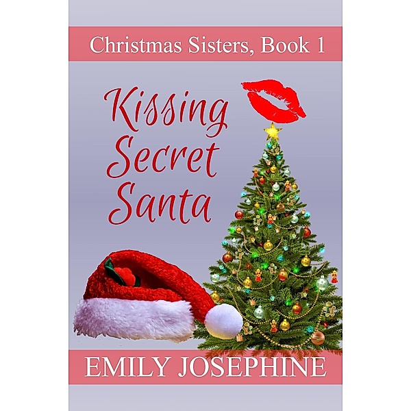 Kissing Secret Santa (Christmas Sisters, #1) / Christmas Sisters, Emily Josephine