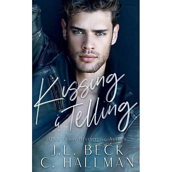 Kissing & Telling (Breaking the Rules, #1) / Breaking the Rules, C. Hallman, J. L. Beck