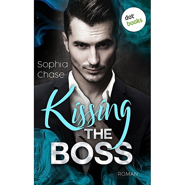 Kissing the Boss - oder: Falling - verfallen, Sophia Chase
