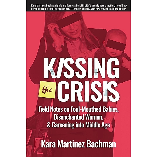 Kissing the Crisis, Kara Martinez Bachman