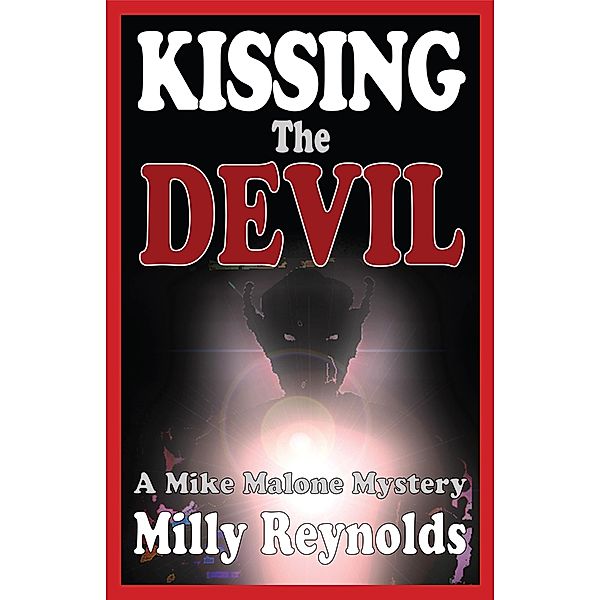 Kissing The Devil (The Mike Malone Mysteries, #4) / The Mike Malone Mysteries, Milly Reynolds