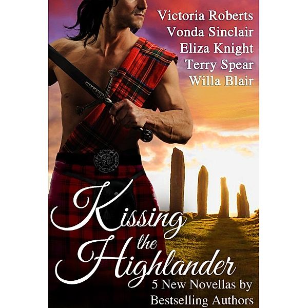 Kissing the Highlander, Victoria Roberts, Terry Spear, Eliza Knight, Willa Blair, Vonda Sinclair