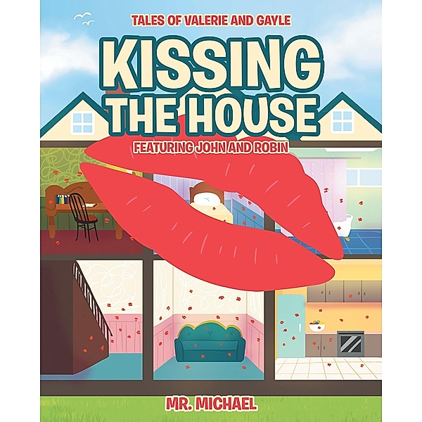 Kissing the House: Featuring John and Robin, Michael