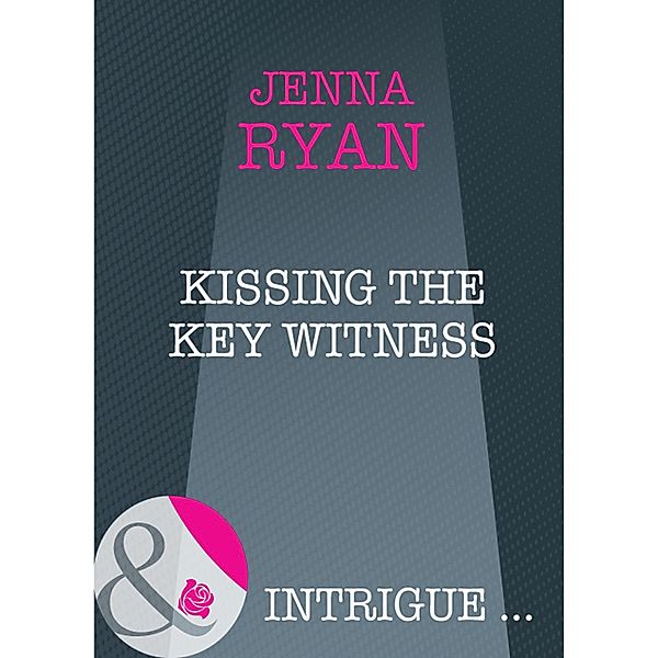 Kissing the Key Witness (Mills & Boon Intrigue), Jenna Ryan