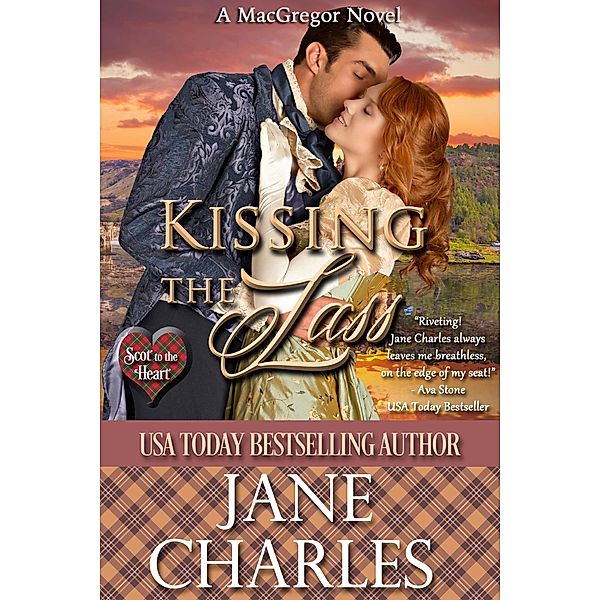 Kissing the Lass (Scot to the Heart #2) / Scot to the Heart ~ Grant and MacGregor Novel, Jane Charles