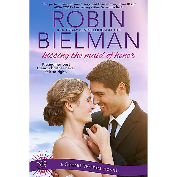 Kissing the Maid of Honor / Secret Wishes Bd.1, Robin Bielman