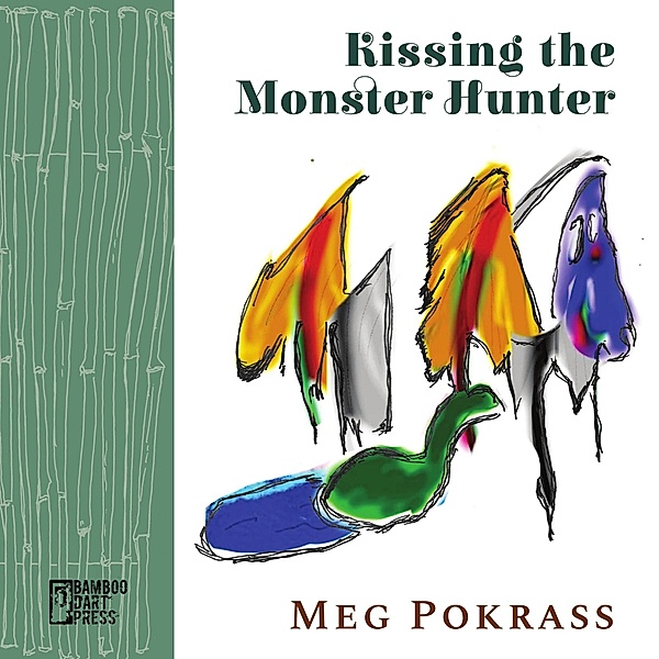 Kissing the Monster Hunter, Meg Pokrass