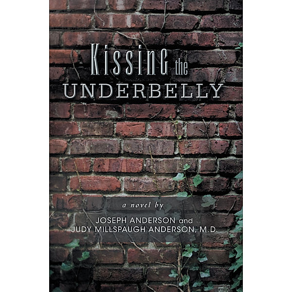 Kissing the Underbelly, Joseph Anderson, JUDY MILLSPAUGHAN M.D.