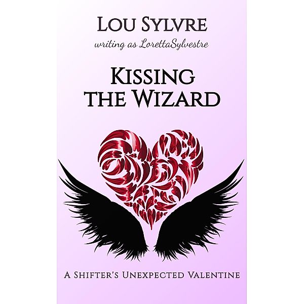 Kissing the Wizard: A Shifter's Unexpected Valentine, Lou Sylvre