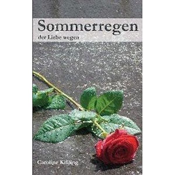 Kißling, C: Sommerregen, Caroline Kißling