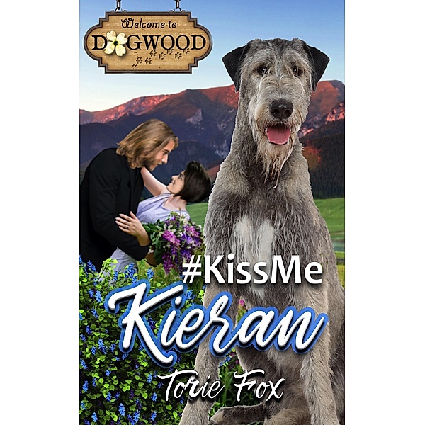 #KissMeKieran: A Dogwood Romance (Dogwood Series) / Dogwood Series, Torie Fox