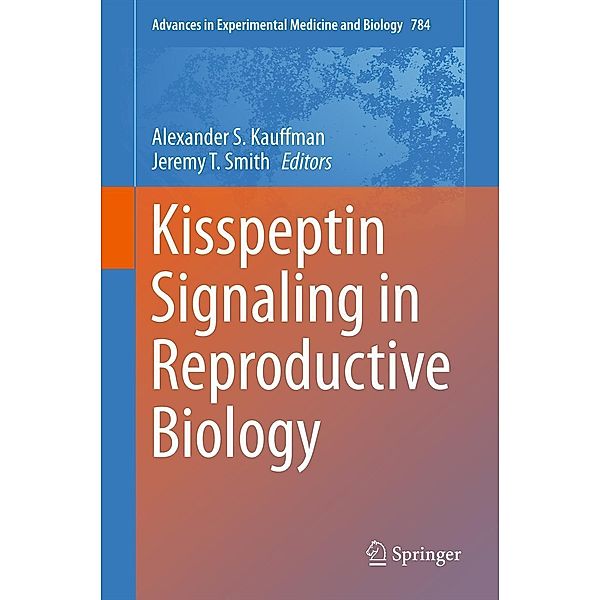 Kisspeptin Signaling in Reproductive Biology / Advances in Experimental Medicine and Biology Bd.784