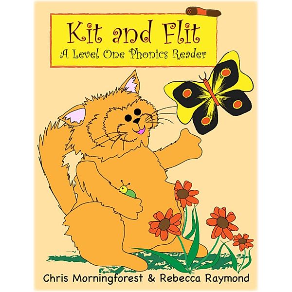 Kit and Flit - A Level One Phonics Reader, Chris Morningforest, Rebecca Raymond