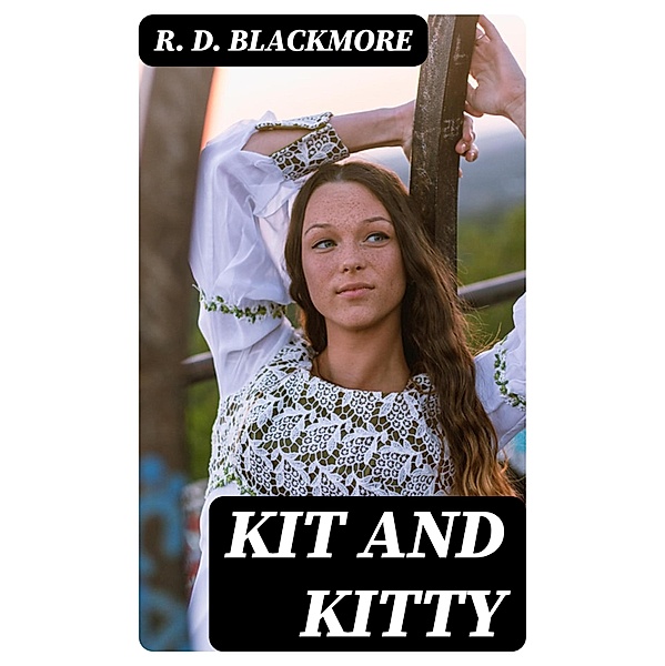 Kit and Kitty, R. D. Blackmore