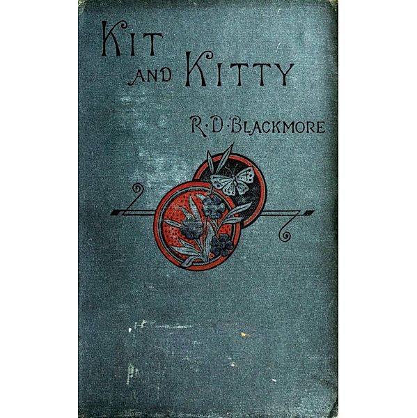 Kit and Kitty: A Story of West Middlesex, R. D. Blackmore