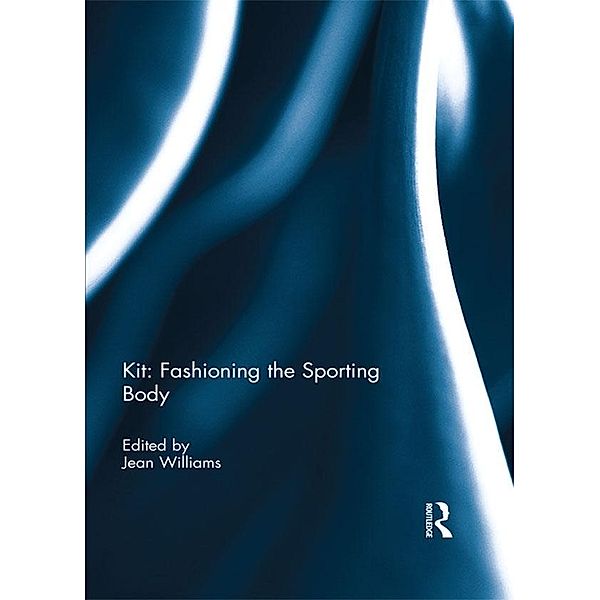 Kit: Fashioning the Sporting Body