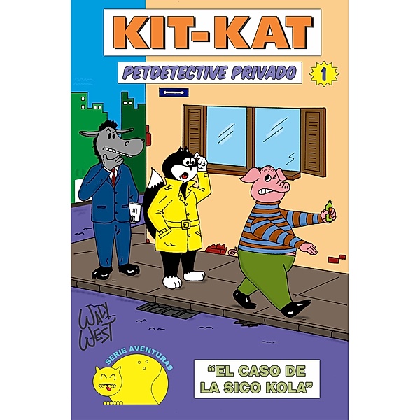 Kit Kat Petdetective Privado - El caso de la Sico Kola / Kit Kat Petdetective Privado, Waly West