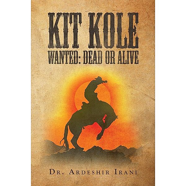 Kit Kole Wanted / Page Publishing, Inc., Ardeshir Irani