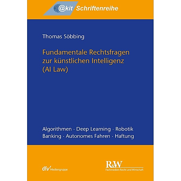 @kit-Schriftenreihe: Fundamentale Rechtsfragen zur künstlichen Intelligenz, Thomas Söbbing