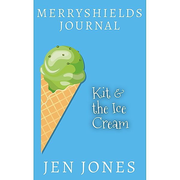 Kit & The Ice Cream (Merryshields) / Merryshields, Jen Jones