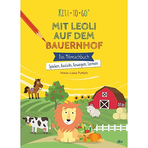Kita-to-Go: Mit Leoli auf dem Bauernhof - Das Mitmachbuch - Spielen, Basteln, Bewegen, Lernen, Marie-Luisa Puttich