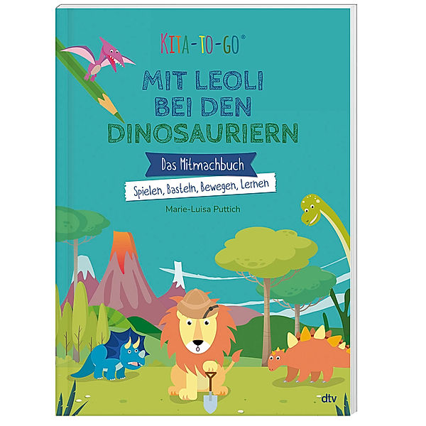 Kita-to-Go: Mit Leoli bei den Dinosauriern - Das Mitmachbuch - Spielen, Basteln, Bewegen, Lernen, Marie-Luisa Puttich