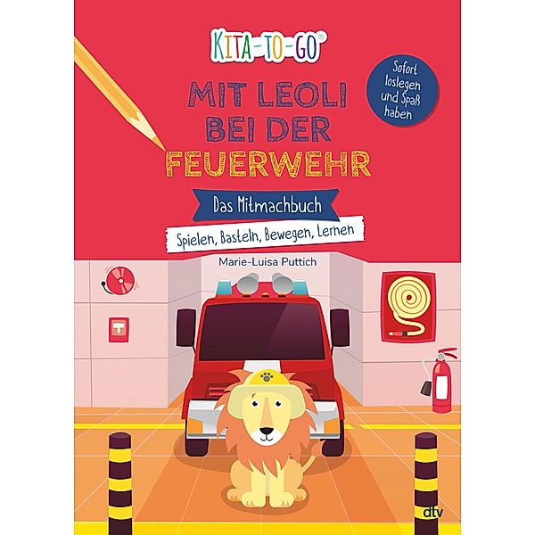 Kita-to-Go: Mit Leoli bei der Feuerwehr - Das Mitmachbuch - Spielen, Basteln, Bewegen, Lernen, Marie-Luisa Puttich