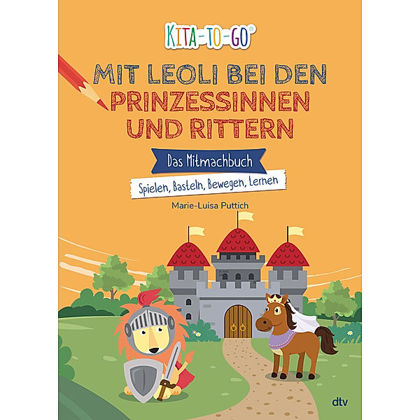 Kita-to-Go - Mit Leoli bei Rittern und Prinzessinnen, Marie-Luisa Puttich