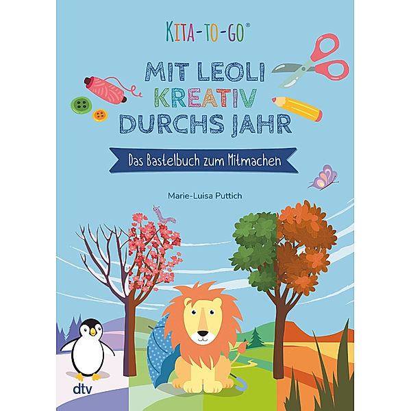 Kita-to-Go: Mit Leoli kreativ durchs Jahr - Das Bastelbuch zum Mitmachen, Marie-Luisa Puttich