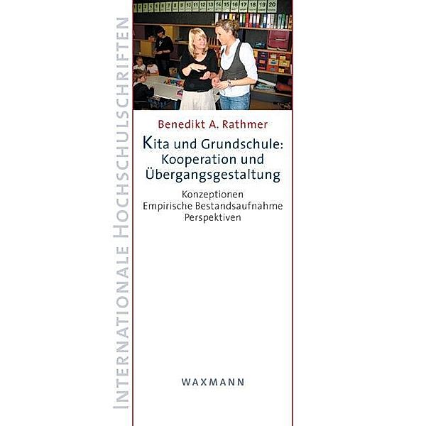 Kita und Grundschule: Kooperation und Übergangsgestaltung, Benedikt A. Rathmer