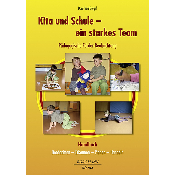 Kita und Schule - ein starkes Team - Pädagogische Förder-Beobachtung, m. 1 Buch, m. 1 Online-Zugang, 3 Teile, Dorothea Beigel
